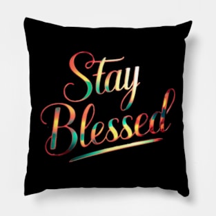 Stay Blessed Pillow