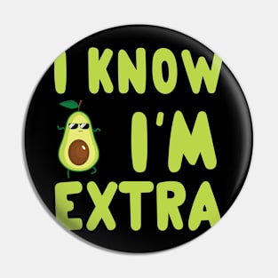 Avocado I know I’m extra Pin