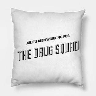 Julie’s been working for the drug squad Pillow