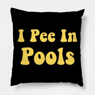 I Pee In Pools Funny Pool Pillow