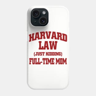 Harvard Law / Full-time Mom Phone Case