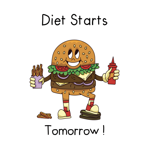 Diet Starts Tomorrow Burger by Imou designs