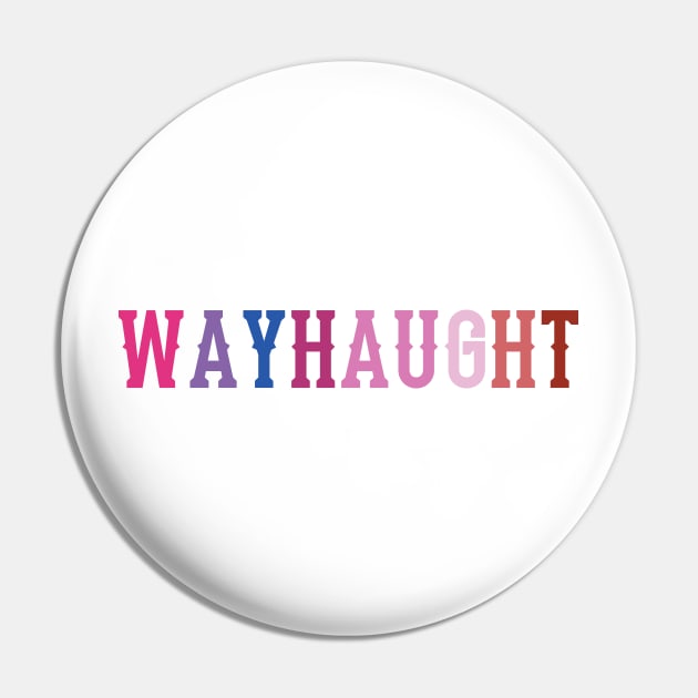 Wayhaught (Bisexual/Lesbian Pride Text) - Wynonna Earp Pin by Queerdelion