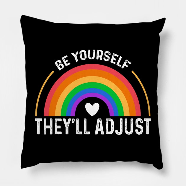 Be Yourself They'll Adjust LGBTQ Rainbow Flag Gay Pride Ally Pillow by happy6fox