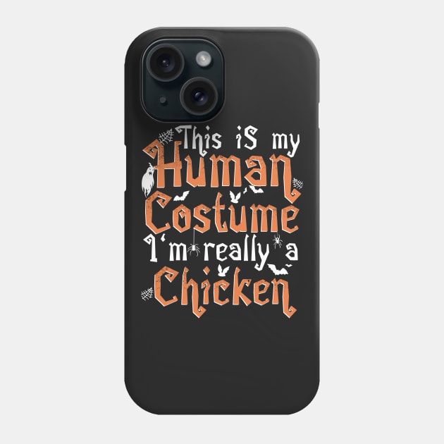 This Is My Human Costume I'm Really A Chicken - Halloween print Phone Case by theodoros20