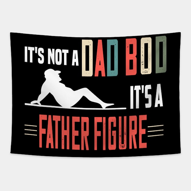 it's not a dad bod its a father's figure funny fathers day gift Tapestry by DODG99