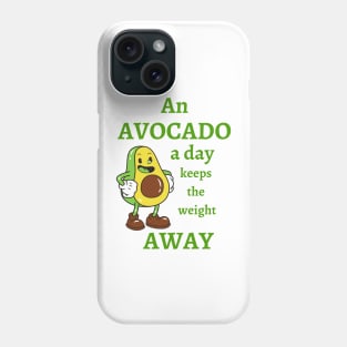 An Avocado A Day Keeps The Weight Away Phone Case