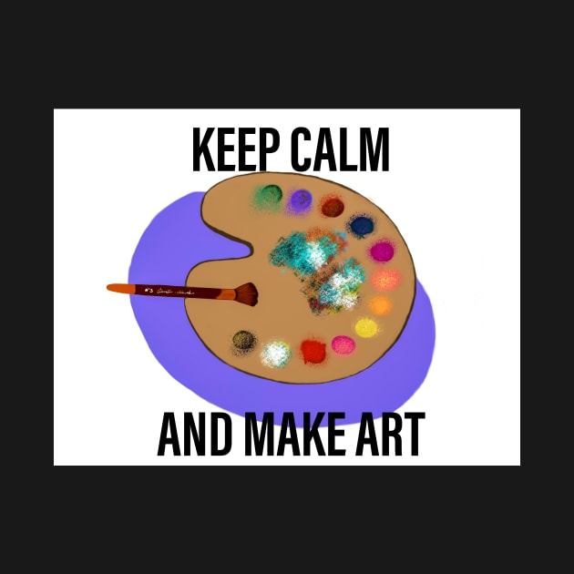 Keep calm and make art by Almanzart