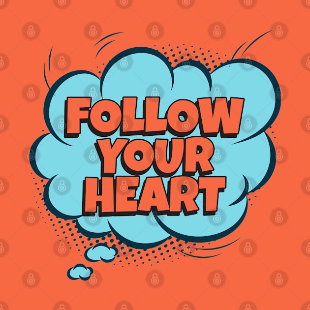 Follow your Heart - Comic Book Graphic by Disentangled