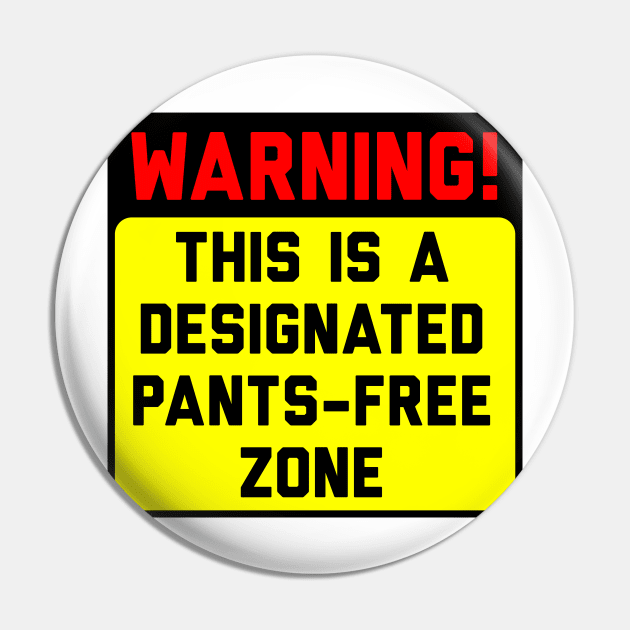 Warning! Pants-Free Zone Pin by conform