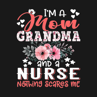 I'm Mom Grandma Nurse Nothing Scares Me Floral Nursing Mother Gift T-Shirt