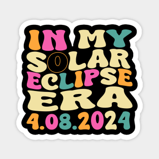 in my solar eclipse era 4.08.2024 Magnet