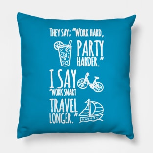 Work smart, travel longer. Pillow