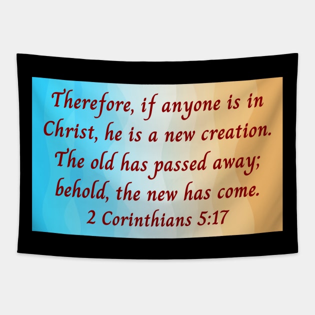 Bible Verse 2 Corinthians 5:17 Tapestry by Prayingwarrior