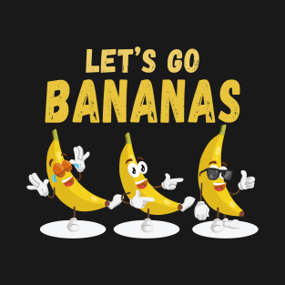 Let's Go Bananas Funny Dancing Banana Illustration T-Shirt