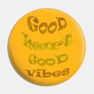 Good heart Good vibes Pin