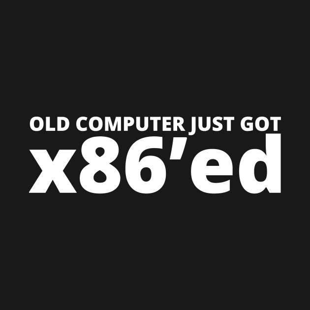 Old computer just got x86'ed by Teevee