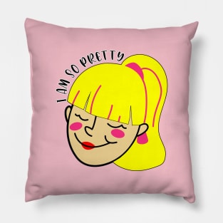 I am so pretty t shirt. Pillow