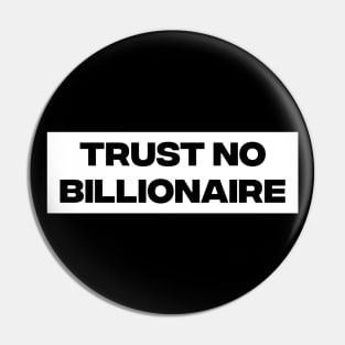 Trust No Billionaire Pin