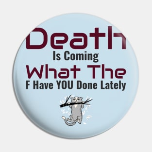 Death is Coming... What have you done?? Pin