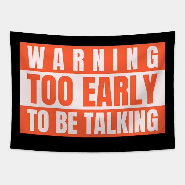 Warning Too Early To Be Talking  - Not a morning person Tapestry by Tip Top Tee's