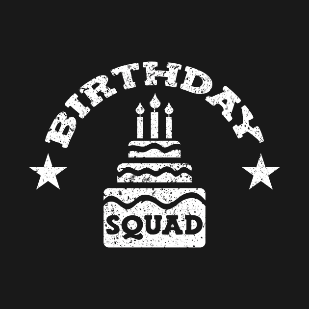 Birthday Squad by TheBestHumorApparel