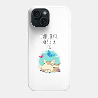 I WILL TRADE MY SISTER FOR A CAT FUNNY CAT LOVERS Phone Case