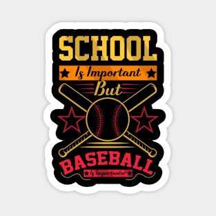 School Is Important But baseball Is Importanter Magnet