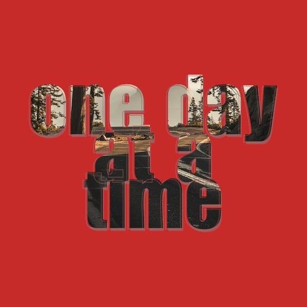 one day at a time by afternoontees