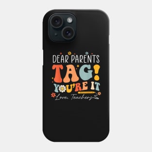 Dear Parents Tag You're It Love Teachers Last Day Of School Phone Case