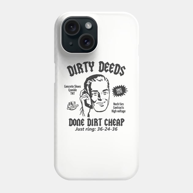 Dirty Deeds Done Dirt Cheap Phone Case by Bigfinz