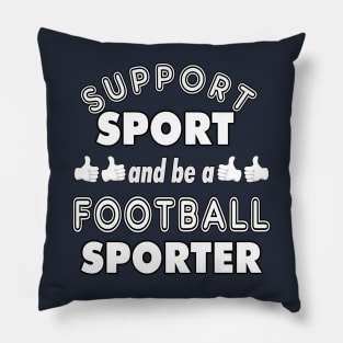 Support Sport Football Sporter bw Pillow