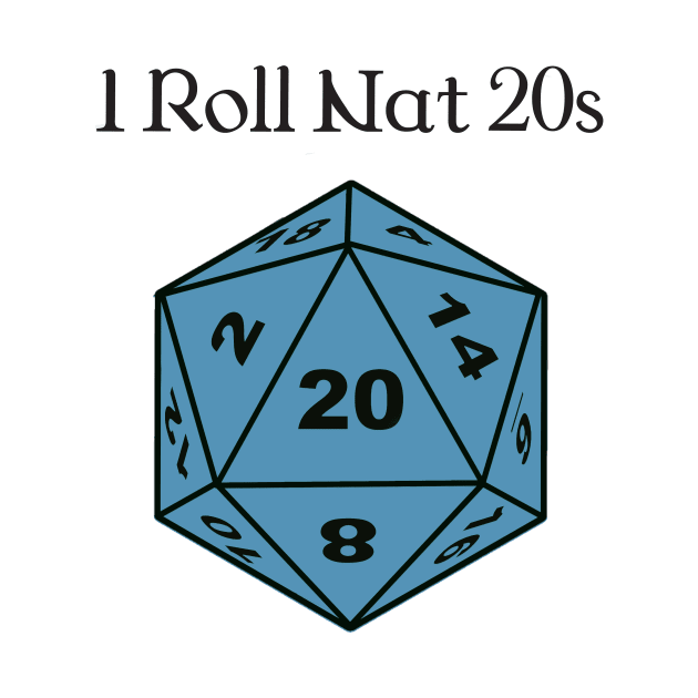 I Roll Nat 20s by DennisMcCarson