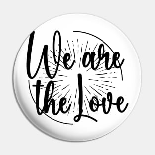 We Are the Love: Unity in Black & White Pin