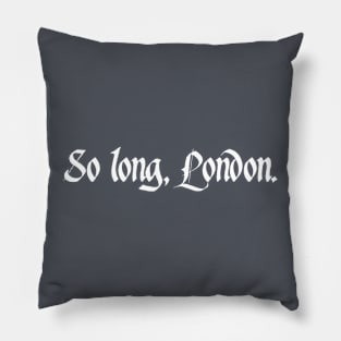 So long, London Pillow