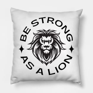 Be Strong As A Lion Pillow