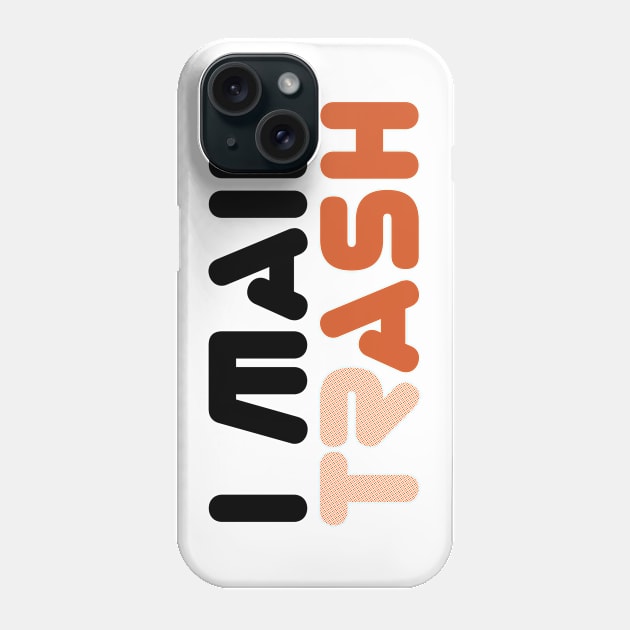 I MAIN (TR)ASH (Alt Edition) Phone Case by Roufxis