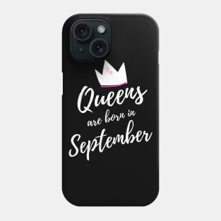 Queens are Born in September. Happy Birthday! Phone Case