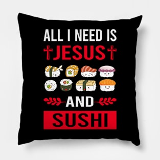 I Need Jesus And Sushi Pillow