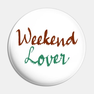 Weekend Lover - Colorful Text Design Pin