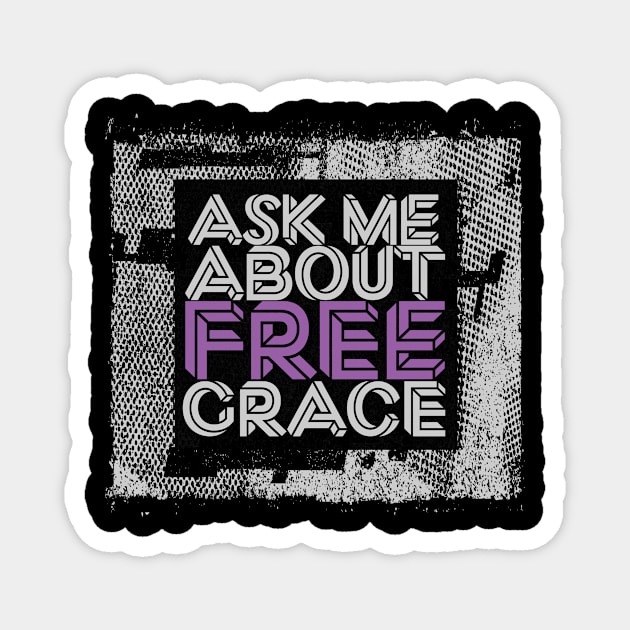 Ask Me About Free Grace - Deep Magenta Magnet by Bold Grace