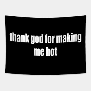 thank god for making me hot Tapestry