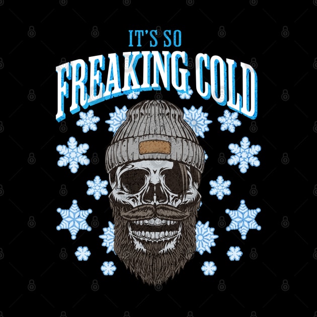 It's So Freaking Cold Winter Snow Skull Funny by Carantined Chao$