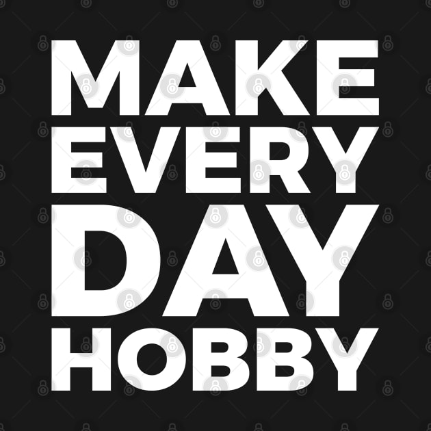 make every day hobby by LeonAd