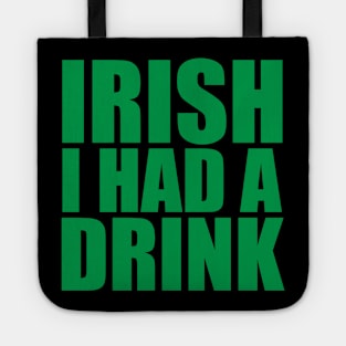 Irish I Had A Drink Tote