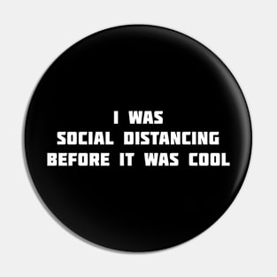 I was social distancing before it was cool Pin