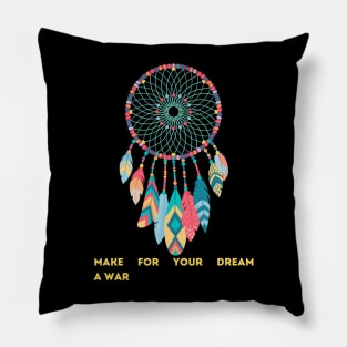 make for your dream a war Pillow