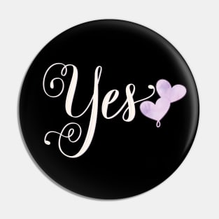 Yes. Statement: Say yes to your love. Pin