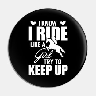 Horse girl - I know I ride like a girl try to keep up w Pin