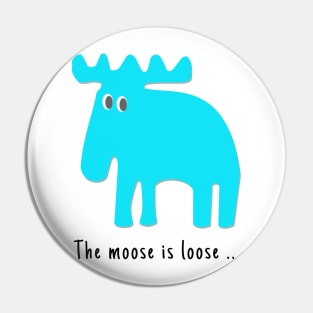 The Moose is Loose ... Pin